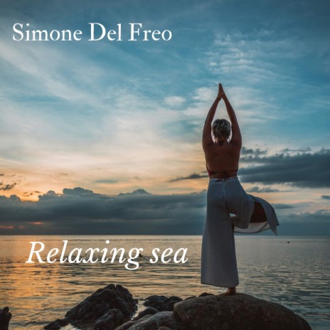 Relaxing Sea | Boomplay Music