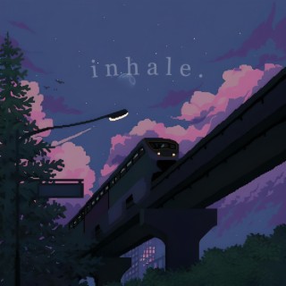 inhale.