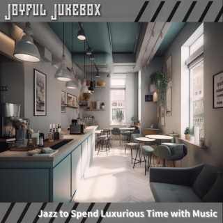 Jazz to Spend Luxurious Time with Music