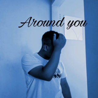 AROUND YOU