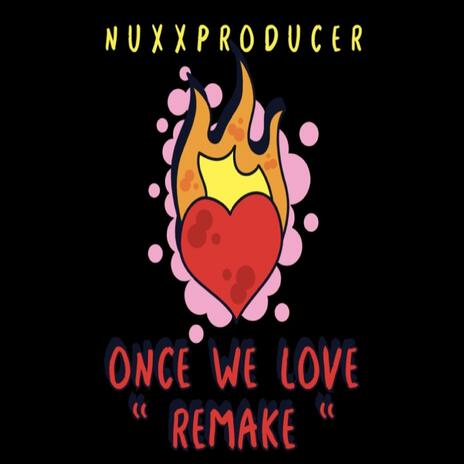 Once We Love Remake | Boomplay Music