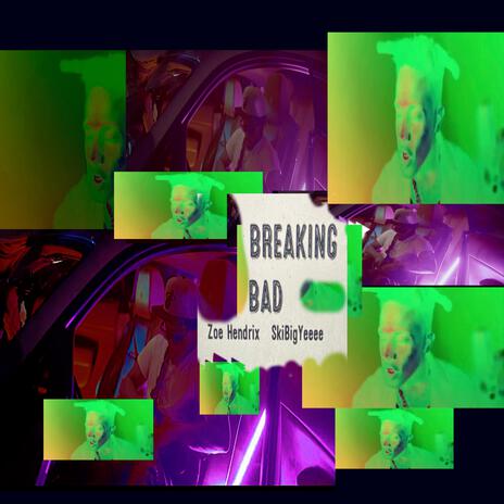 Breaking Bad ft. SkiBigYeeee | Boomplay Music