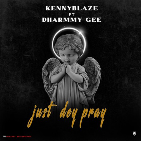 Just Dey Pray ft. Dharmmy Gee | Boomplay Music