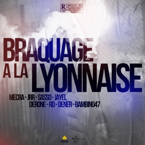 Braquage à la lyonnaise ft. Mecra, Jrr, Sasso, Derone, Rd, Dener & Bambino47 | Boomplay Music