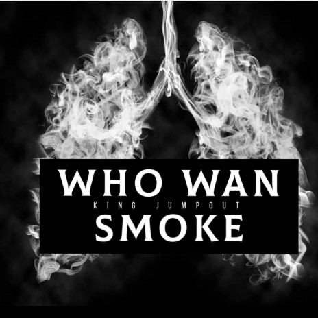 Who Wan Smoke