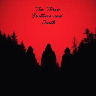 The Three Brothers and Death lyrics | Boomplay Music