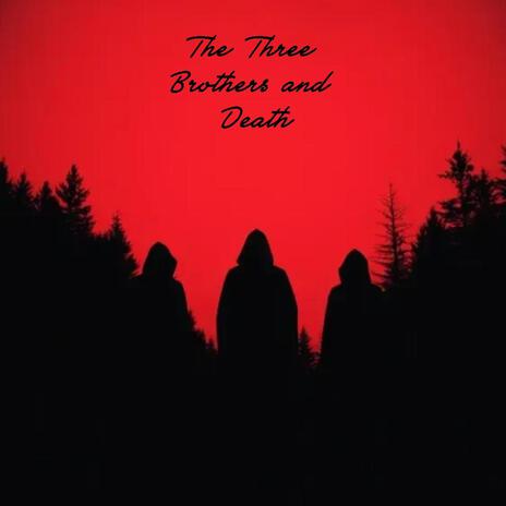 The Three Brothers and Death | Boomplay Music