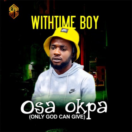 Osa Okpa (Only God Can Give) | Boomplay Music