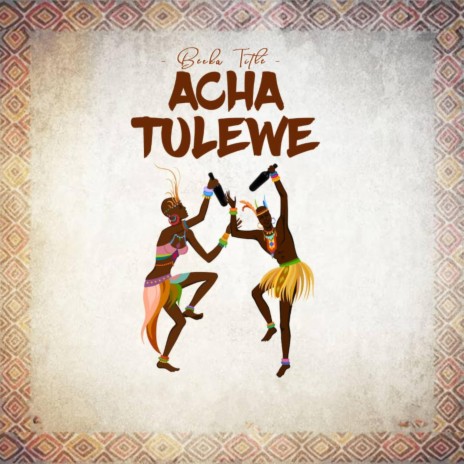 Acha Tulewe | Boomplay Music