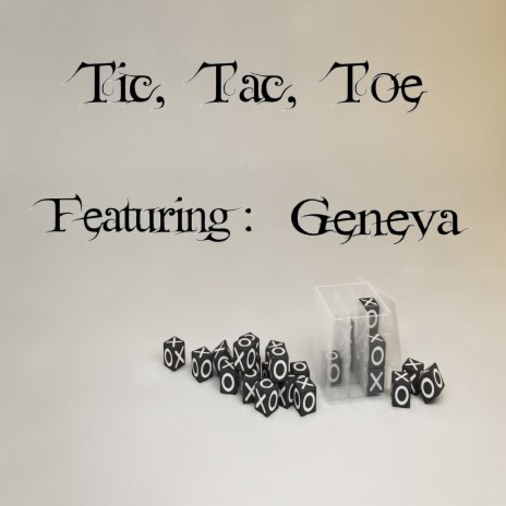 Tic, Tac, Toe ft. Geneva | Boomplay Music