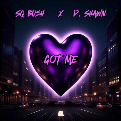 Got Me ft. D. Shawn | Boomplay Music