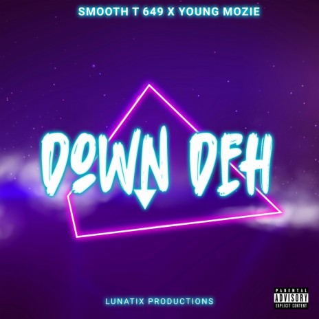 Down Deh ft. Young Mozie & Lunatix Productions | Boomplay Music