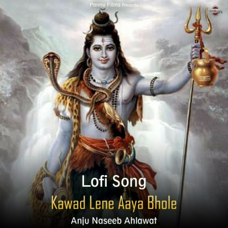 Kawad Lene Aaya Bhole - Lofi Song | Boomplay Music