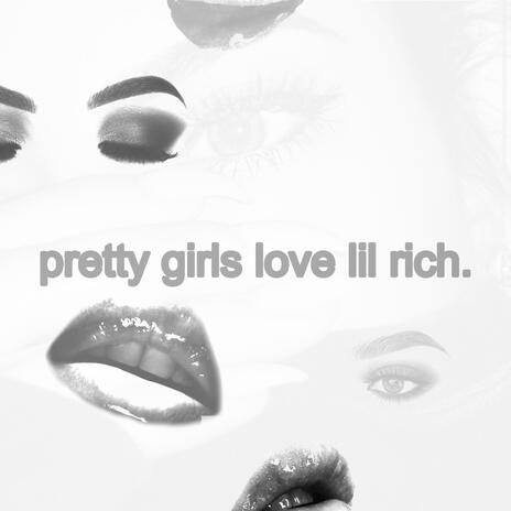 Pretty Girls Love Lil Rich | Boomplay Music