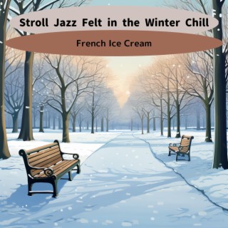 Stroll Jazz Felt in the Winter Chill