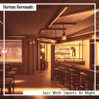 Jazz with Sweets at Night