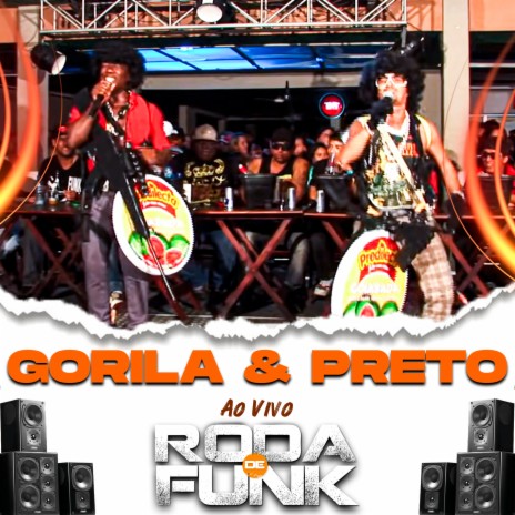 Gorila & Preto (Ao Vivo Roda De Funk) ft. Mc Preto | Boomplay Music