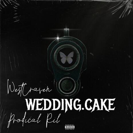 Wedding Cake ft. Prodical Ril | Boomplay Music