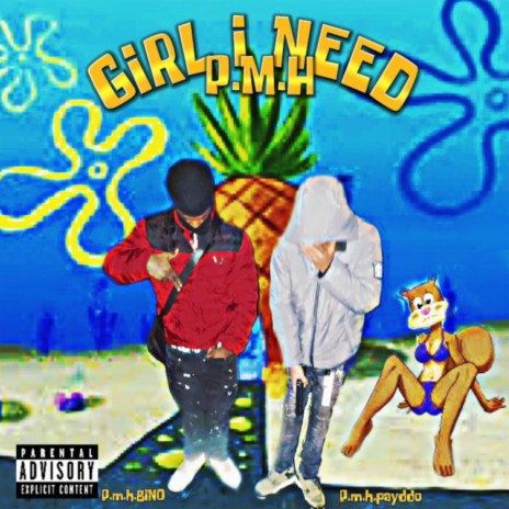 GIRL I NEED ft. P.M.HBINO | Boomplay Music