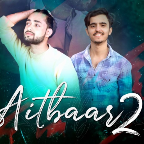 Aitbaar 2 ft. Rohit Blaye | Boomplay Music