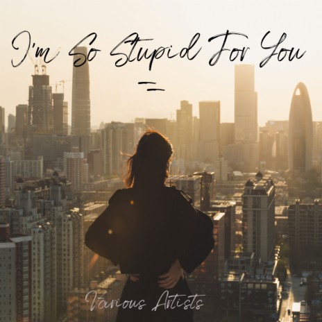 I'm so Stupid for You | Boomplay Music