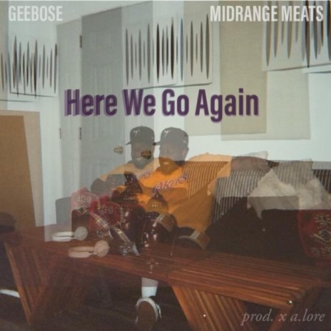 Here We Go Again ft. Midrange Meats | Boomplay Music