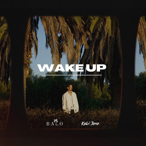 Wake Up ft. Kobi Jonz | Boomplay Music