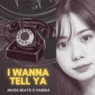 I Wanna Tell Ya ft. Muss lyrics | Boomplay Music