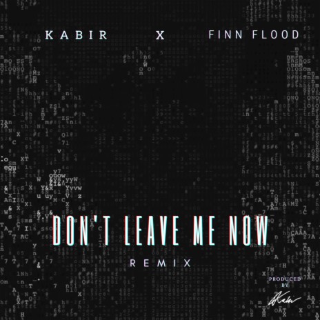 Don't Leave Me Now (Remix) ft. Finn Flood