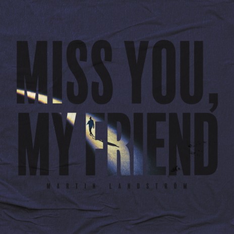 Miss You, My Friend | Boomplay Music