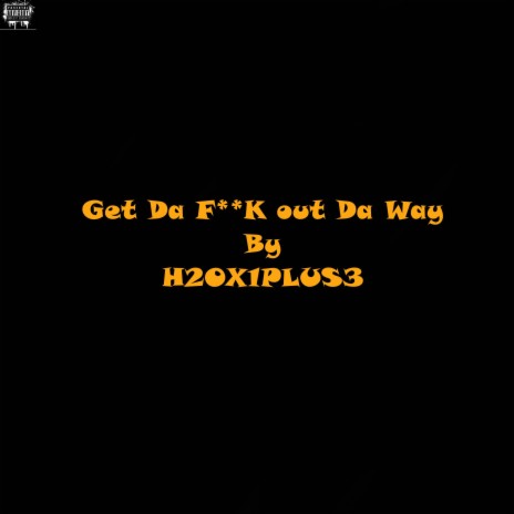 Get Da F**K out Da Way (Adlib Version) ft. lyrical fiend