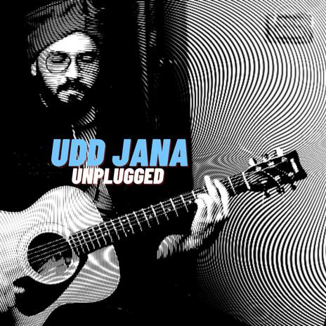 Udd Jana Unplugged | Boomplay Music