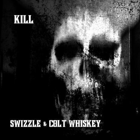 Kill ft. Colt Whiskey