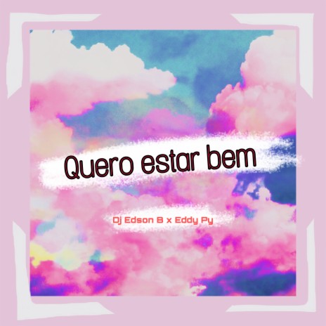 Quero Estar Bem ft. Eddy py | Boomplay Music