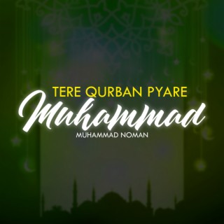 Tere Qurban Pyare Muhammad