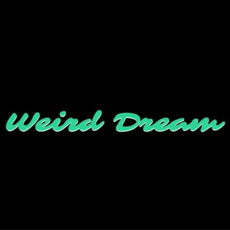 Weird Dream | Boomplay Music