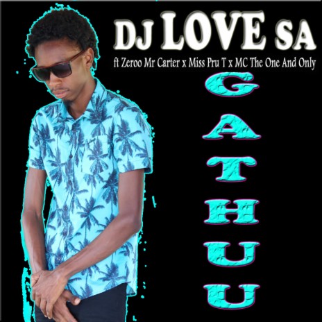 Gathuu ft. Zeroo Mr Carter, Miss Pru T & MC The One And Only | Boomplay Music