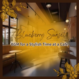 Bgm for a Stylish Time at a Cafe