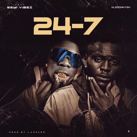 24-7 ft. Seyi Vibez | Boomplay Music