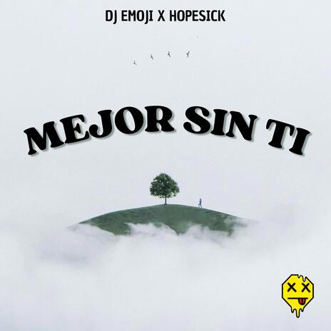 MEJOR SIN TI ft. HOPESICK | Boomplay Music