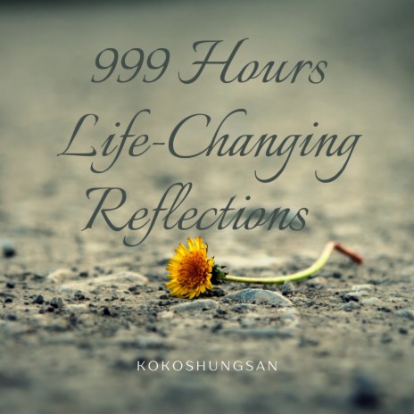 999 Hours Life-Changing Reflections | Boomplay Music