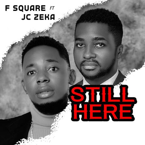 STILL HERE ft. Jc Zeka | Boomplay Music