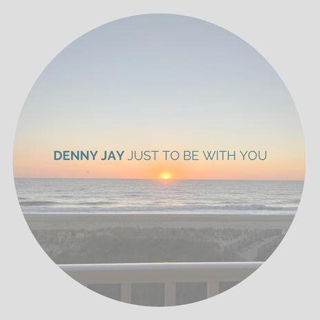 Just To Be With You | Boomplay Music