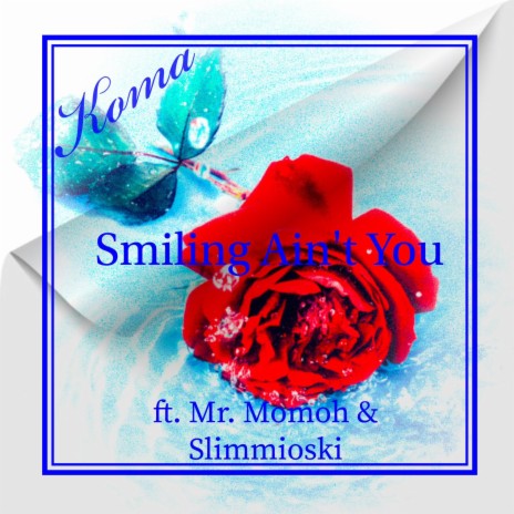 Smiling Ain't You ft. Mr. MoMoh & Slimmioski