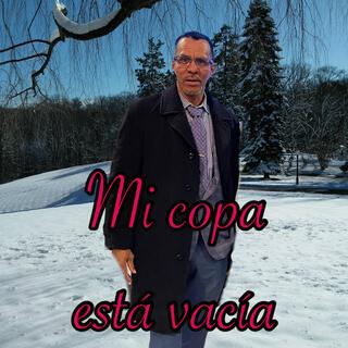 Mi copa esta vacia