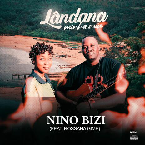 Lândana Minha Mãe ft. Nino Bizi & Rossana Gime | Boomplay Music