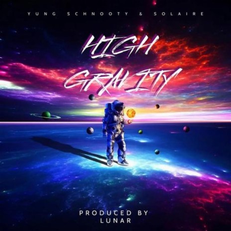 High Gravity ft. Yung Schnooty & Solaire | Boomplay Music