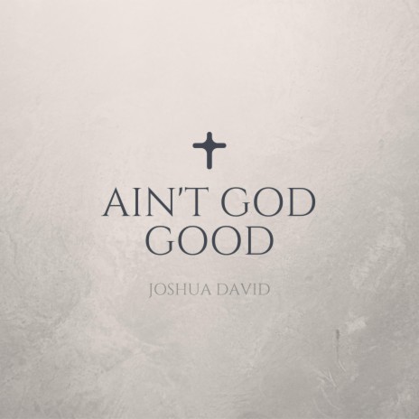 Ain't God Good | Boomplay Music