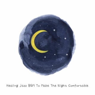 Healing Jazz Bgm to Make the Night Comfortable