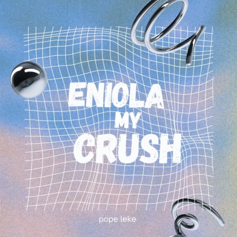 Eniola My Crush | Boomplay Music